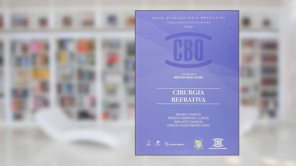 Cirurgia Refrativa - Série de Oftalmologia Brasileira, do autor Milton Ruiz Alves
