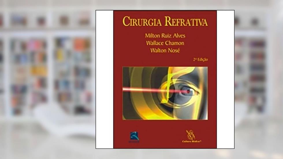 Cirurgia Refrativa, do autor Milton Ruiz Alves; Wallace Chamon; Walton Nose