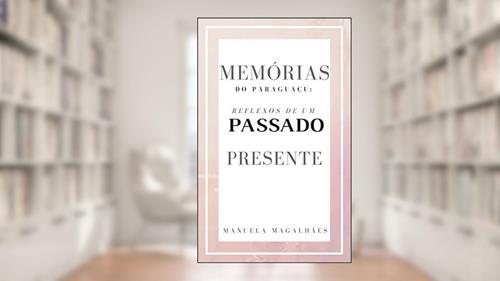 Capa de Memórias do Paraguaçu: Reflexos de um passado presente, do autor Manuela Magalhães