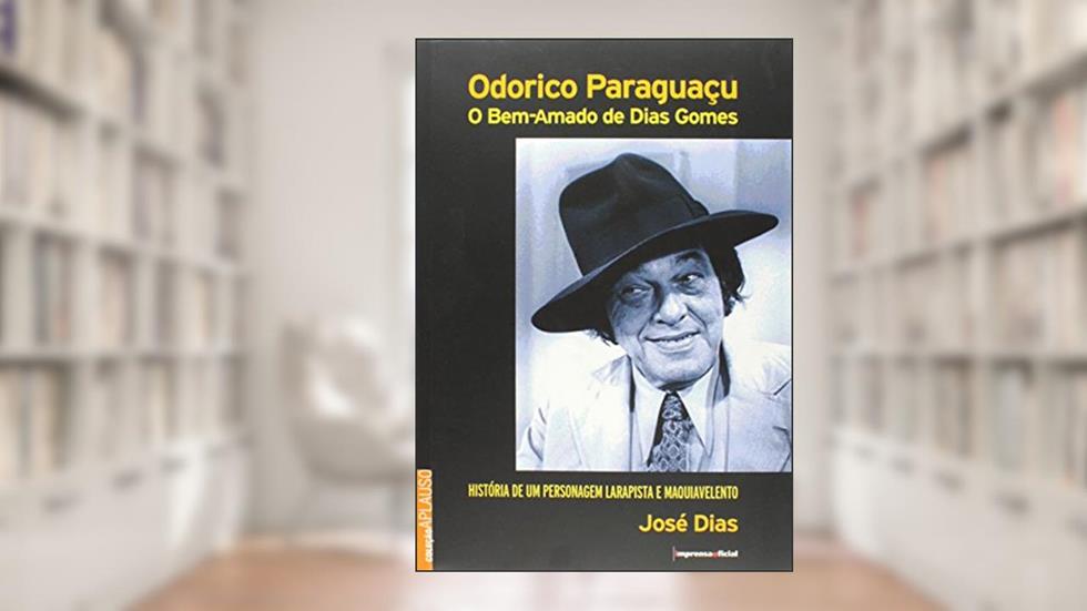 Odorico Paraguacu - Coleção Aplauso, do autor Jose Dias