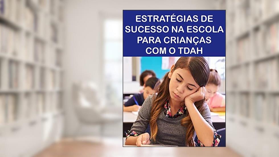 ESTRATÉGIAS DE SUCESSO NA ESCOLA PARA CRIANÇAS COM O TDAH, do autor Annabelle Stevens; Carolyn Stone; Siobhan McNally