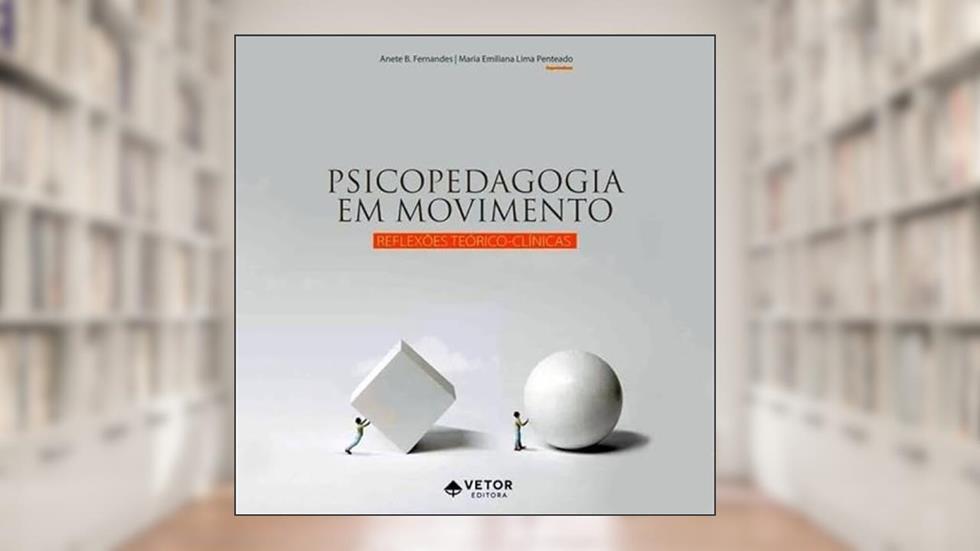 Psicopedagogia em Movimento. Reflexões Teórico-Práticas., do autor Anete Maria Busin Fernandes