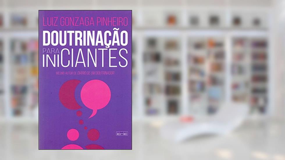 Doutrinação Para Iniciantes, do autor Luiz Ginzaga Pinheiro
