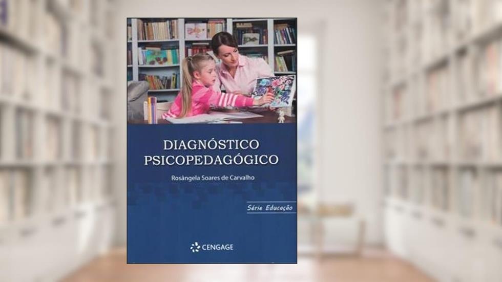 Diagnóstico Psicopedagógico, do autor Rosângela Soares Carvalho