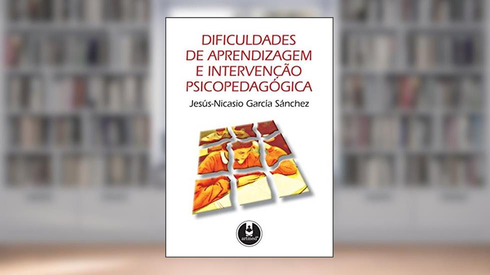Dificuldades de Aprendizagem e Intervenção Psicopedagógica, do autor Jesús-Nicasio García Sánchez