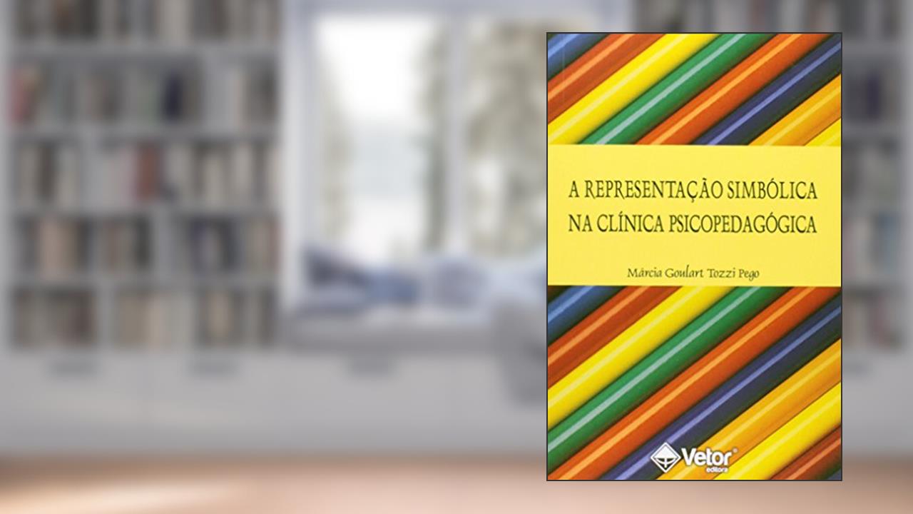 Representacao Simbolica na Clinica Psicopedagogica, a - 1, do autor Pego