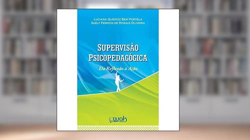Capa de Supervisão Psicopedagógica. da Reflexão à Ação, do autor Luciana Queiroz Bem Portela; Suely Fermon de Morais Oliveira