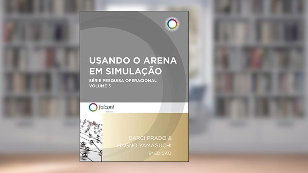 Usando o Arena em simulação (Pesquisa operacional Livro 3), do autor Darci Prado; Magno Yamaguchi