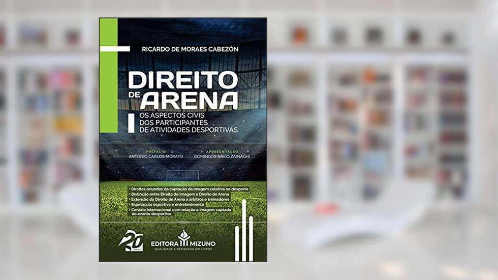 Direito de Arena - os Aspectos Civis dos Participantes de Atividades Desportivas, do autor Ricardo De Moraes Cabezón