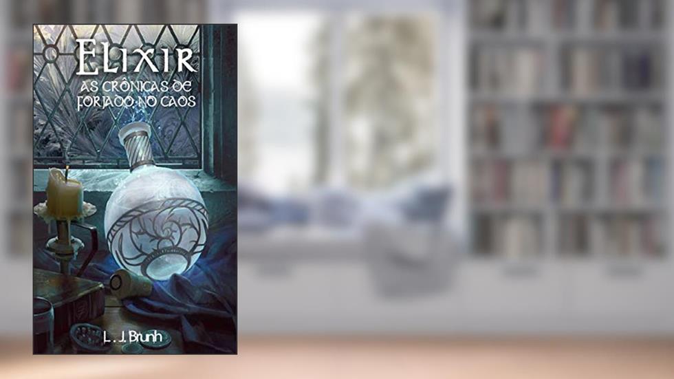 Elixir: Crônicas de Forjado no Caos, do autor L.J.Brunh