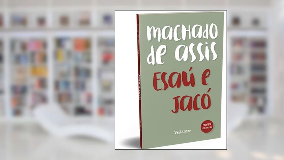 Esaú e Jacó - Machado de Assis: Texto integral com notas explicativas dos termos não usuais, do autor Machado de Assis; EDIPRO