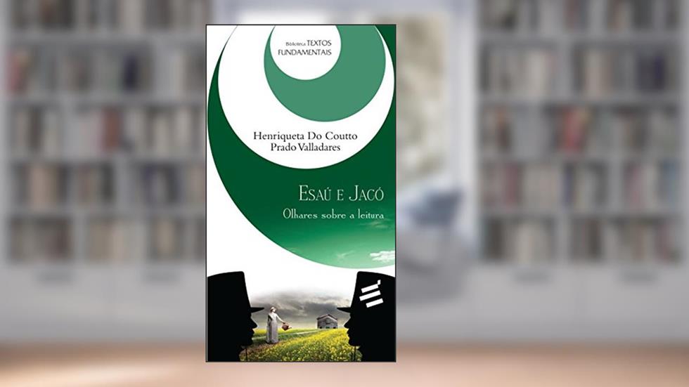 Esaú e Jacó. Olhares Sobre a Leitura, do autor Henriqueta do Coutto Prado Valladares