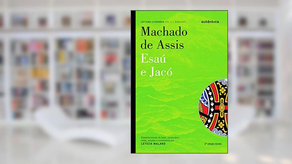 Esaú & Jacó - Machado de Assis, do autor Letícia Mallard