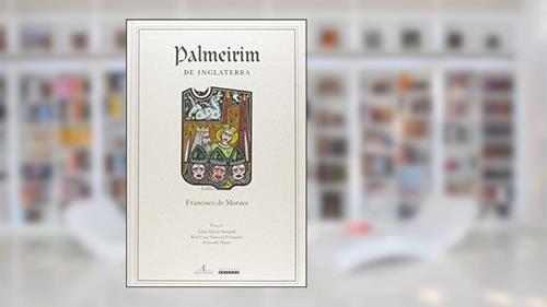 Capa de Palmeirim de Inglaterra, do autor Francisco de Moraes