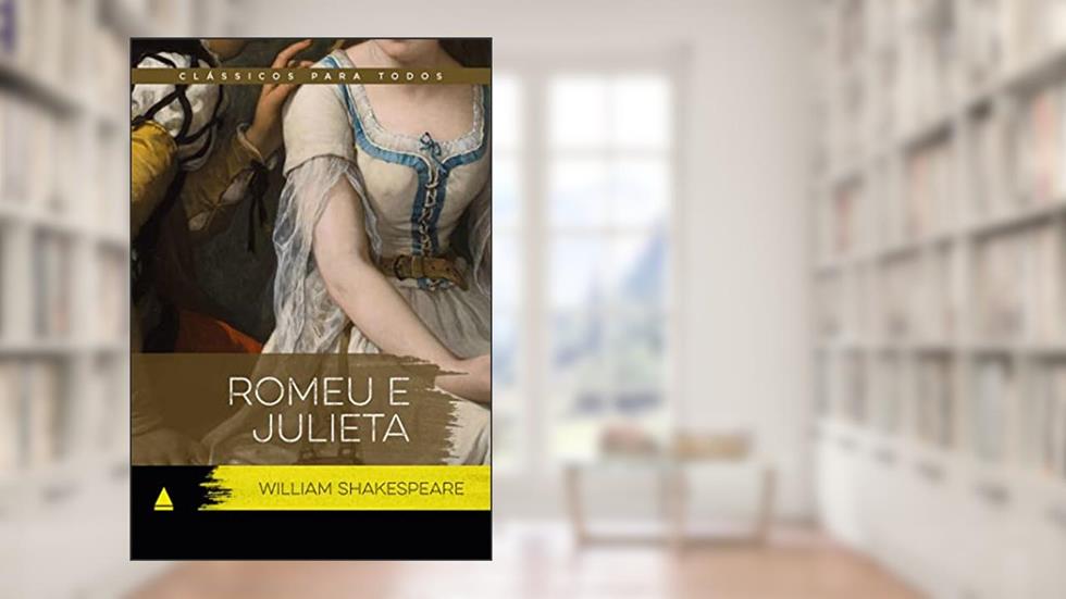 Romeu e Julieta: Clássicos Para Todos: 1, do autor William Shakespeare