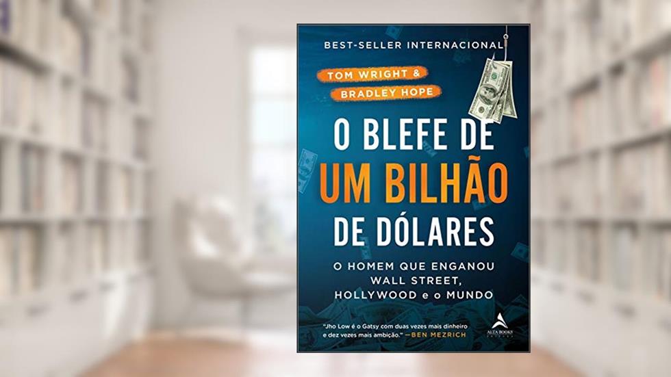 O blefe de um bilhão de dólares, do autor Bradley Hope; Tom Wright