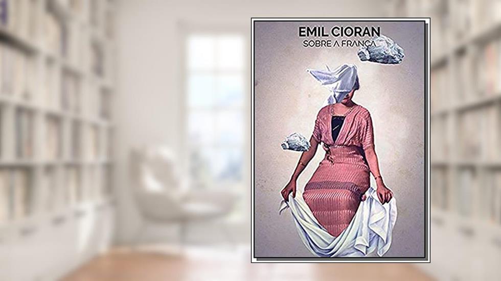 Sobre a França, do autor Emil Cioran