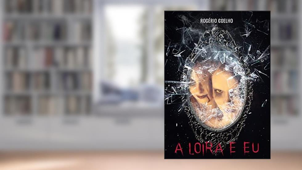 A Loira e Eu (Tragédias Modernas - Lendas Urbanas), do autor Rogério Coelho