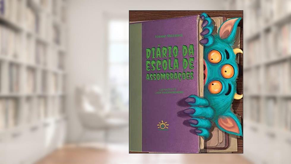 Diário da Escola de Assombrações, do autor Adriano Messias; laura Aguerrebehere