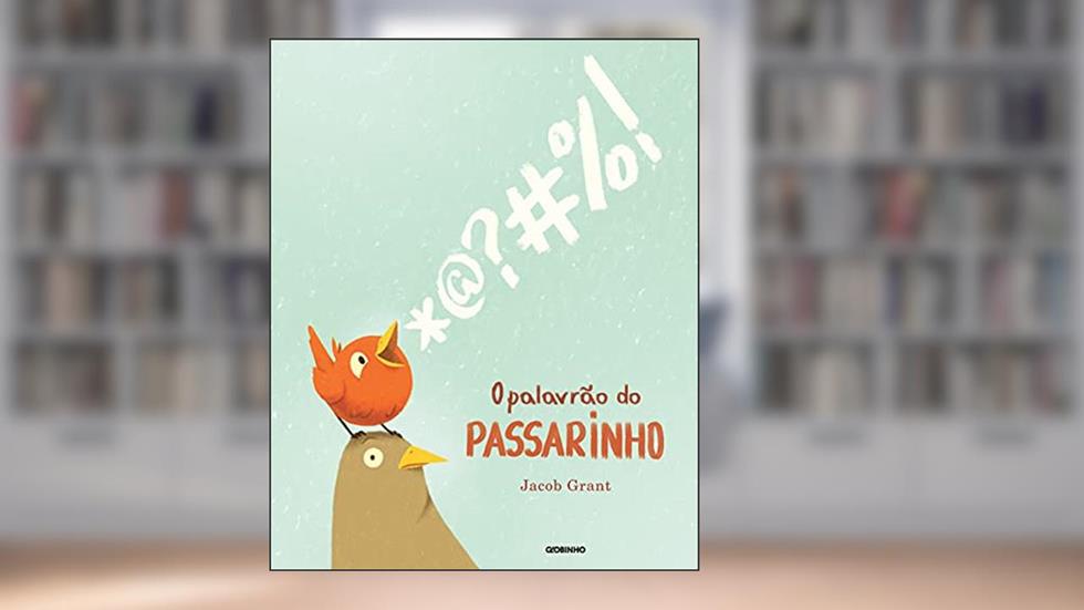 O palavrão do passarinho, do autor Jacob Grant