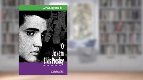 Capa de O jovem Elvis Presley, do autor Ayrton Mugnaini Junior