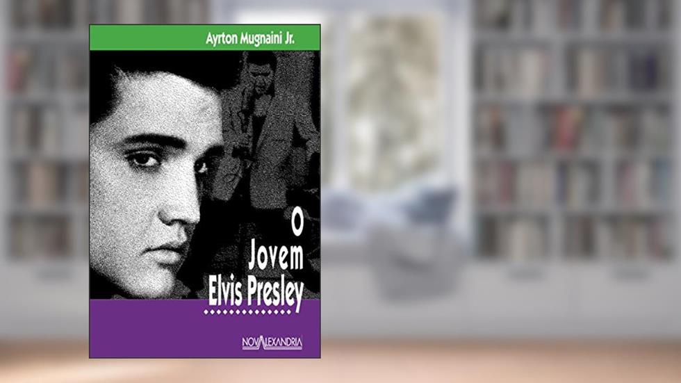 O jovem Elvis Presley, do autor Ayrton Mugnaini Junior