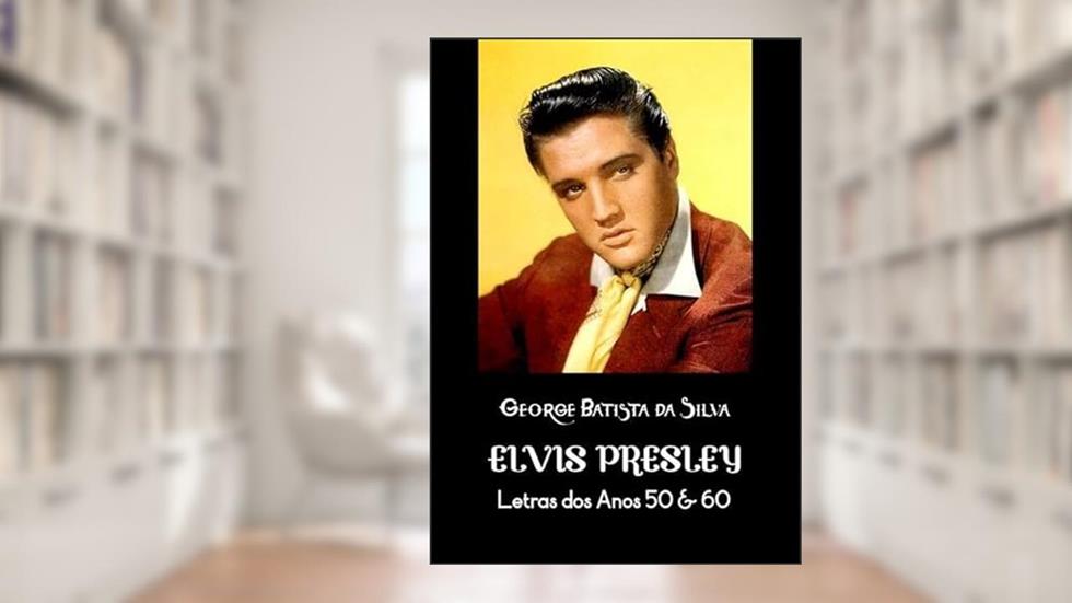 Elvis Presley, do autor George Batista Da Silva
