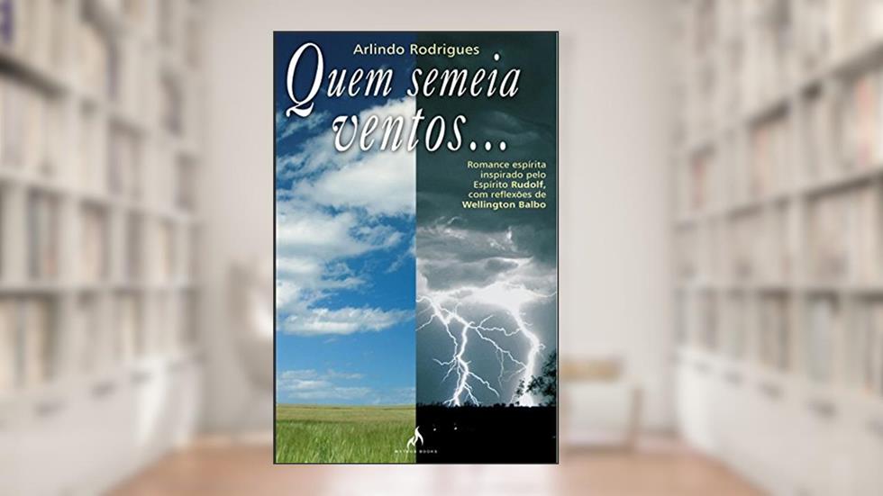 Quem semeia ventos, do autor Arlindo Peixoto Gomes Rodrigues