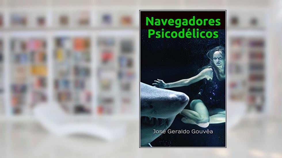 Navegadores Psicodélicos, do autor José Geraldo Gouvêa