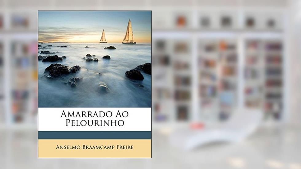 Amarrado Ao Pelourinho, do autor Anselmo Braamcamp Freire
