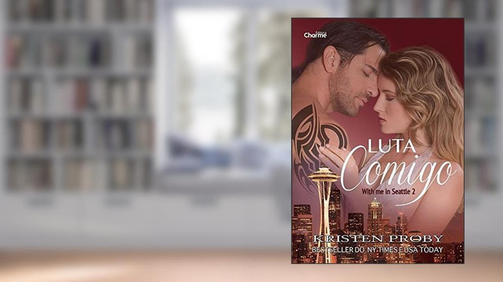 Luta Comigo (With me in Seattle Livro 2), do autor Kristen Proby