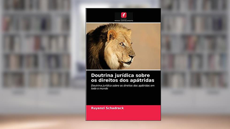 Doutrina jurídica sobre os direitos dos apátridas: Doutrina jurídica sobre os direitos dos apátridas em todo o mundo, do autor Ruyenzi Schadrack