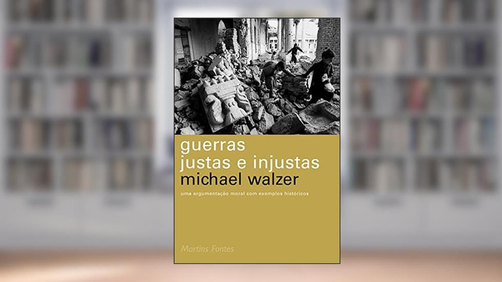 Guerras justas e injustas, do autor Michael Walzer