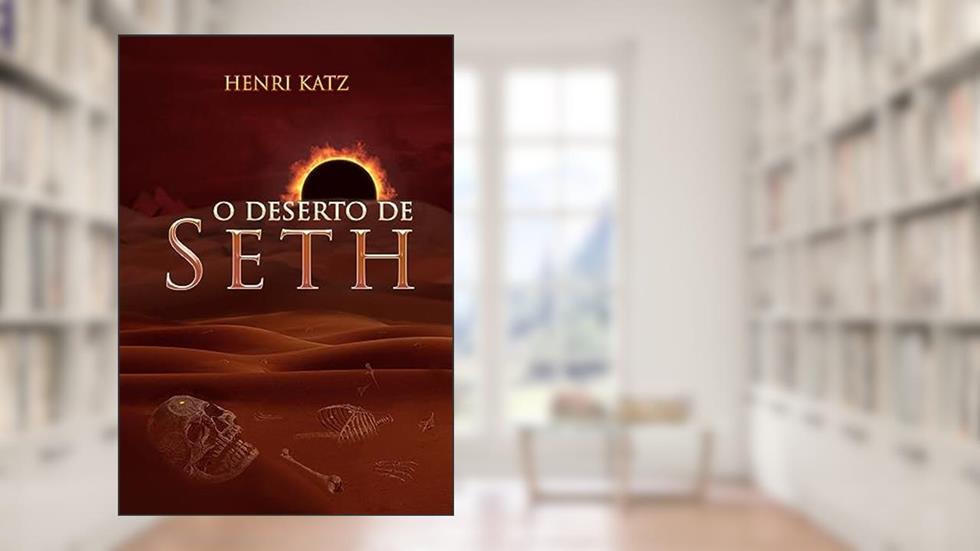 O Deserto de Seth: Bíblia (M2H2N2), do autor Henri Katz