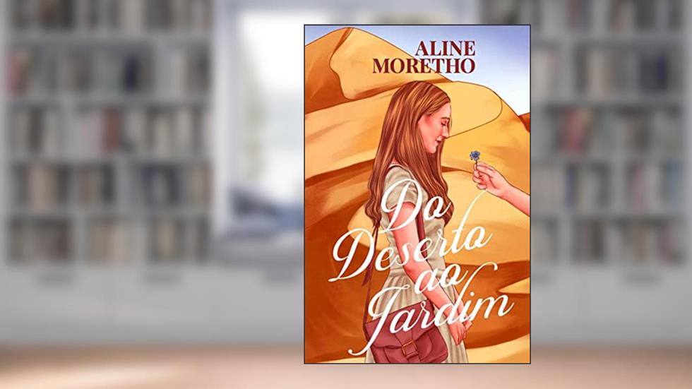 Do Deserto Ao Jardim (Guia-me Livro 1), do autor Aline Moretho