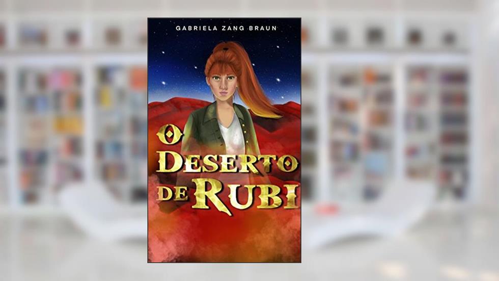 O Deserto de Rubi (A Maldição do Djinn Livro 2), do autor Gabriela Zang Braun