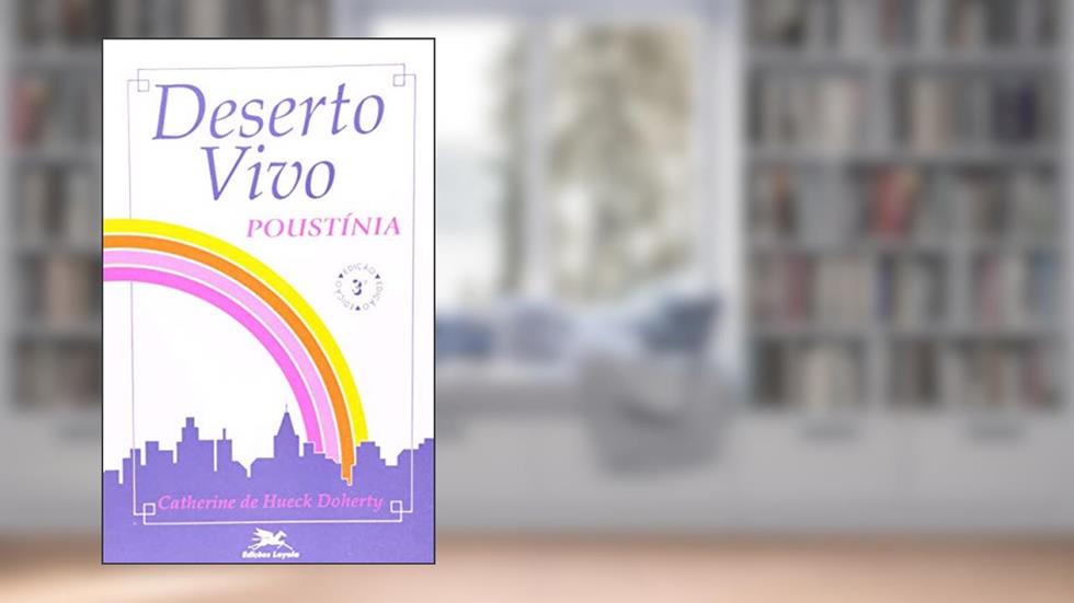 Deserto vivo, do autor Catherine de Hueck Doherty