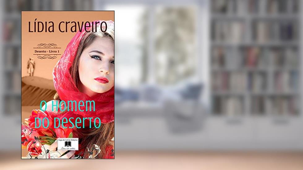 O Homem do Deserto: Série Deserto Livro 1, do autor Lídia Craveiro