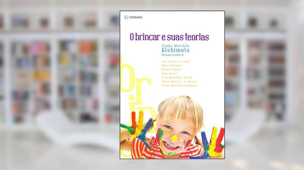 O brincar e suas teorias, do autor Tizuko Kishimoto
