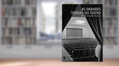 Capa de As grandes teorias do teatro, do autor Marie-Claude Hubert