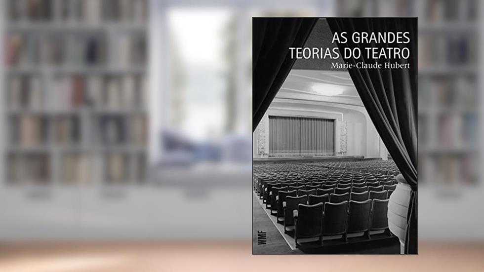 As grandes teorias do teatro, do autor Marie-Claude Hubert
