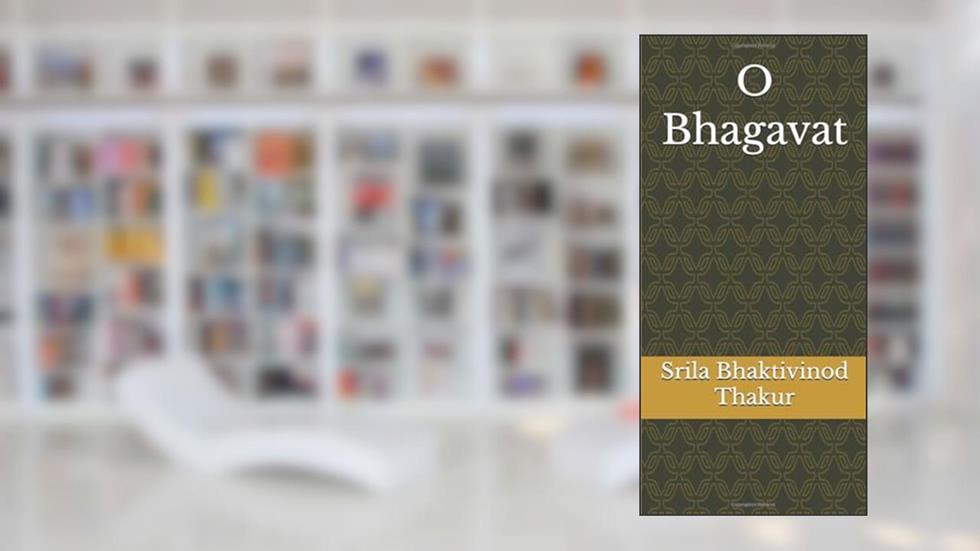 O Bhagavat, do autor Srila Bhaktivinod Thakur