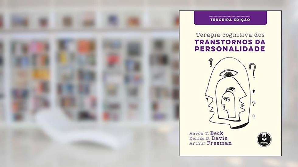 Terapia Cognitiva dos Transtornos da Personalidade, do autor Aaron T. Beck; Denise D. Davis; Arthur Freeman