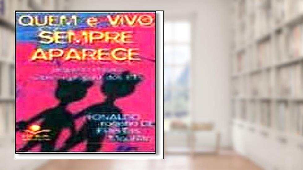 Quem E Vivo Sempre Aparece, do autor Ronaldo Rogerio De Freitas Mourao