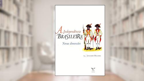 Capa de A Independência brasileira: novas dimensões, do autor Jurandir Malerba