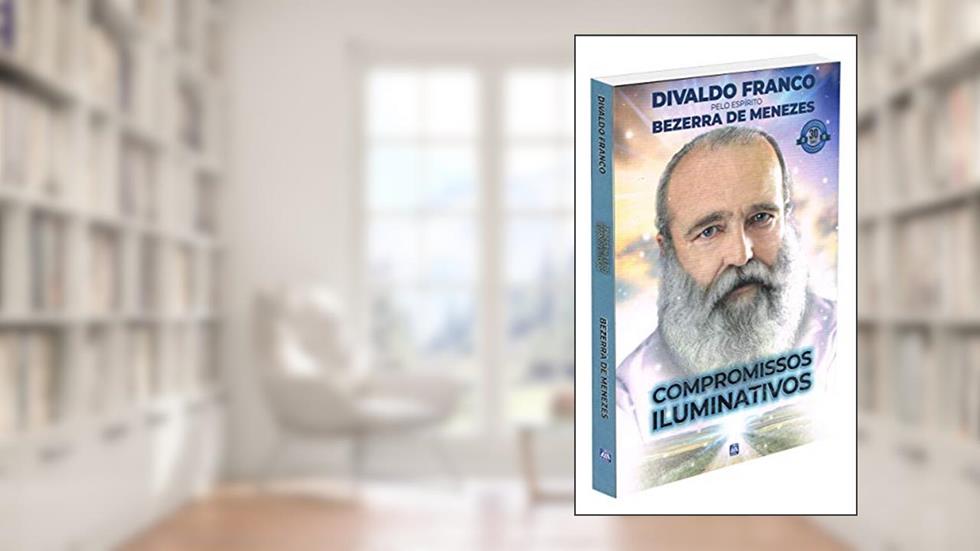 Compromissos Iluminativos - Nova Edição, do autor Divaldo Pereira Franco; Bezerra de Menezes