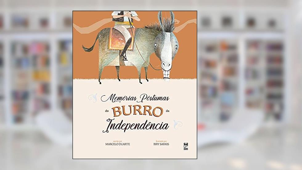 Memórias póstumas do burro da independência, do autor Marcelo Duarte