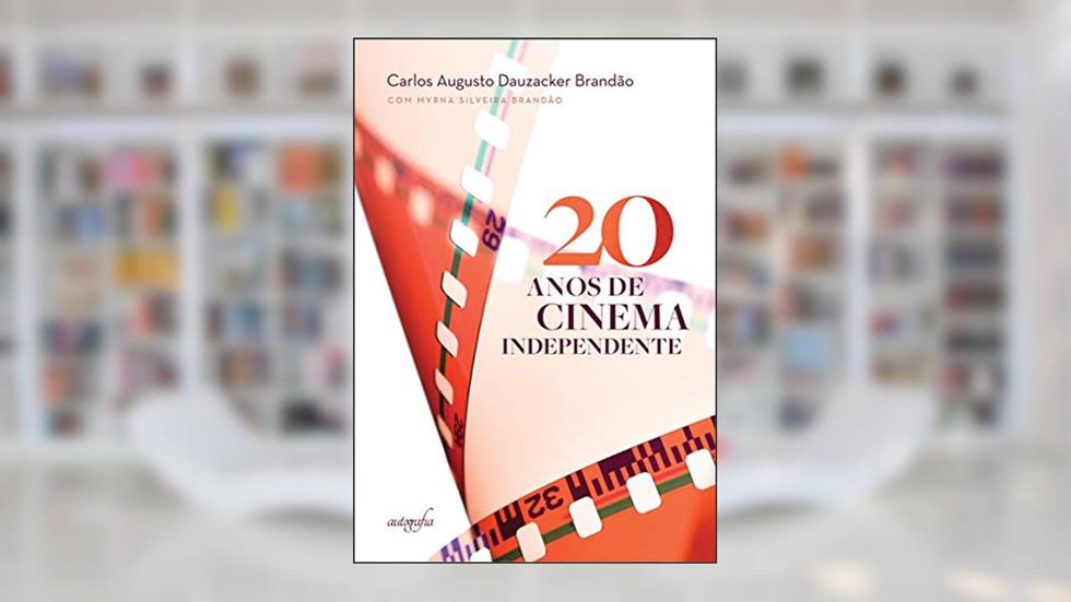 20 Anos de Cinema Independente, do autor Carlos Augusto Dauzacker Brandão; Myrna Silveira Brandão