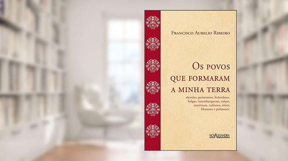 Os povos que formaram a minha terra - Alemães, pomeranos..., do autor Francisco Aurélio Ribeiro