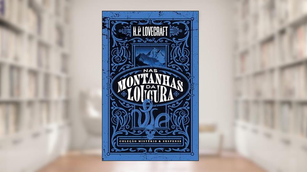 Coleção Mistério e Suspense: Nas montanhas da loucura: Uma novela emblemática de H. P. Lovecraft, do autor H.P. Lovecraft